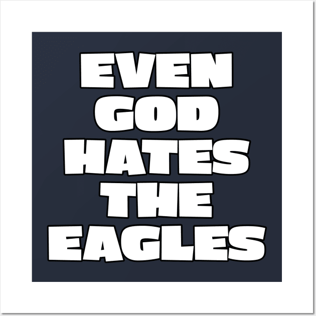 Even god hates the Eagles Wall Art by DiscoPrints